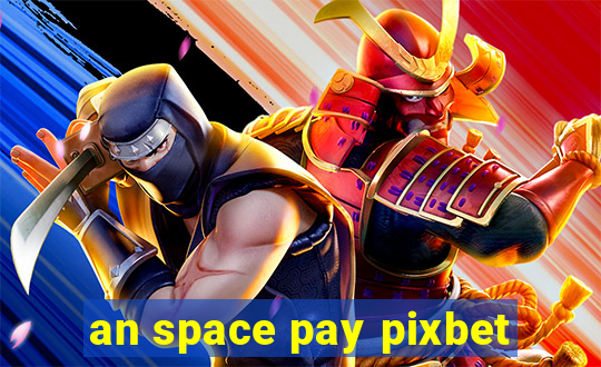 an space pay pixbet